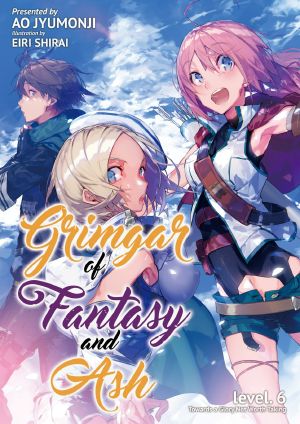 [Grimgar of Fantasy and Ash (Light Novel) 06] • Towards a Glory Not Worth Taking